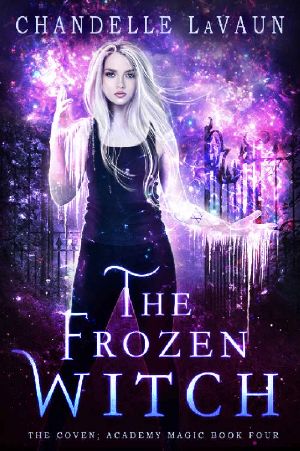 [The Coven: Academy Magic 04] • The Frozen Witch (The Coven · Academy Magic Book 4)